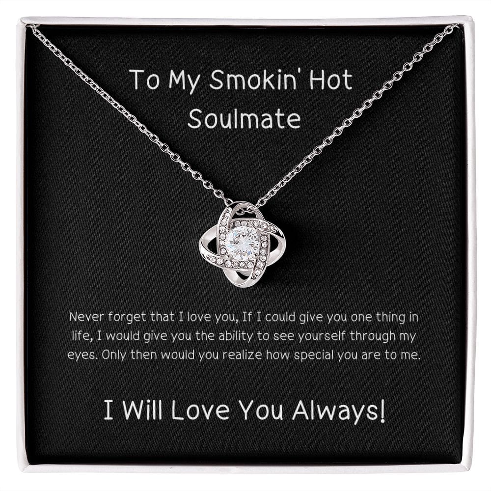 To My Smokin' Hot Soulmate... Love Knot Necklace